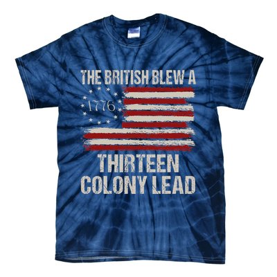 The British Blew A 13 Colony Lead Funny 4th Of July Funny Tie-Dye T-Shirt