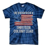 The British Blew A 13 Colony Lead Funny 4th Of July Funny Tie-Dye T-Shirt