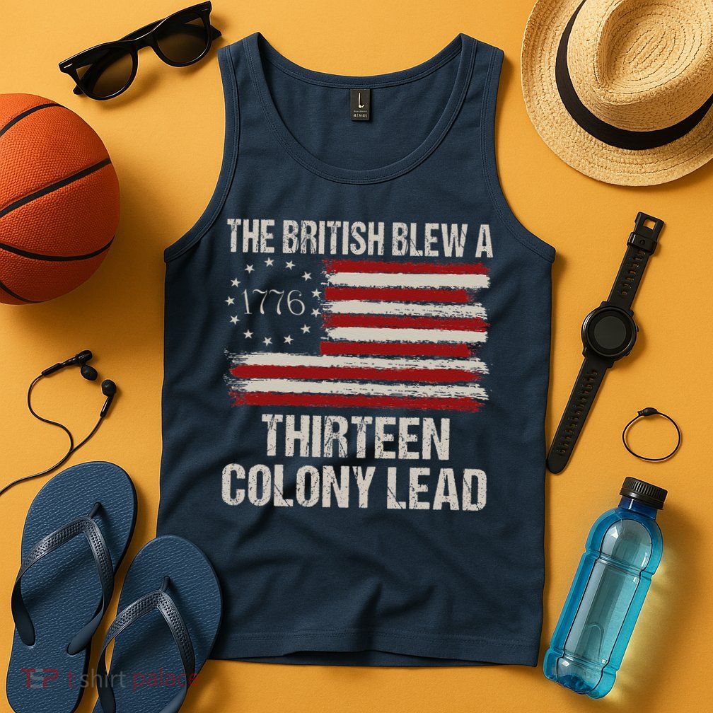 The British Blew A 13 Colony Lead Funny 4th Of July Funny Tank Top
