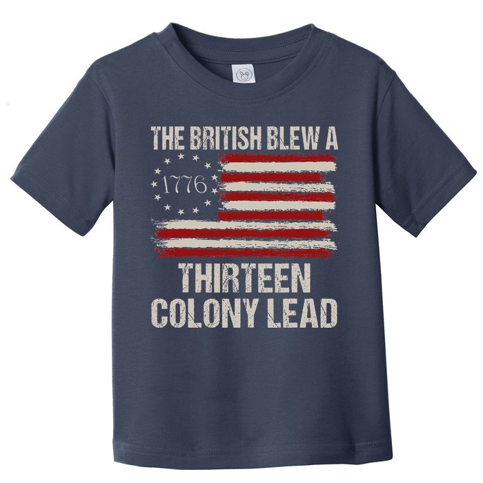 The British Blew A 13 Colony Lead Funny 4th Of July Funny Toddler T-Shirt
