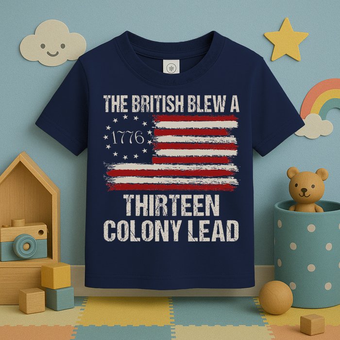 The British Blew A 13 Colony Lead Funny 4th Of July Funny Toddler T-Shirt