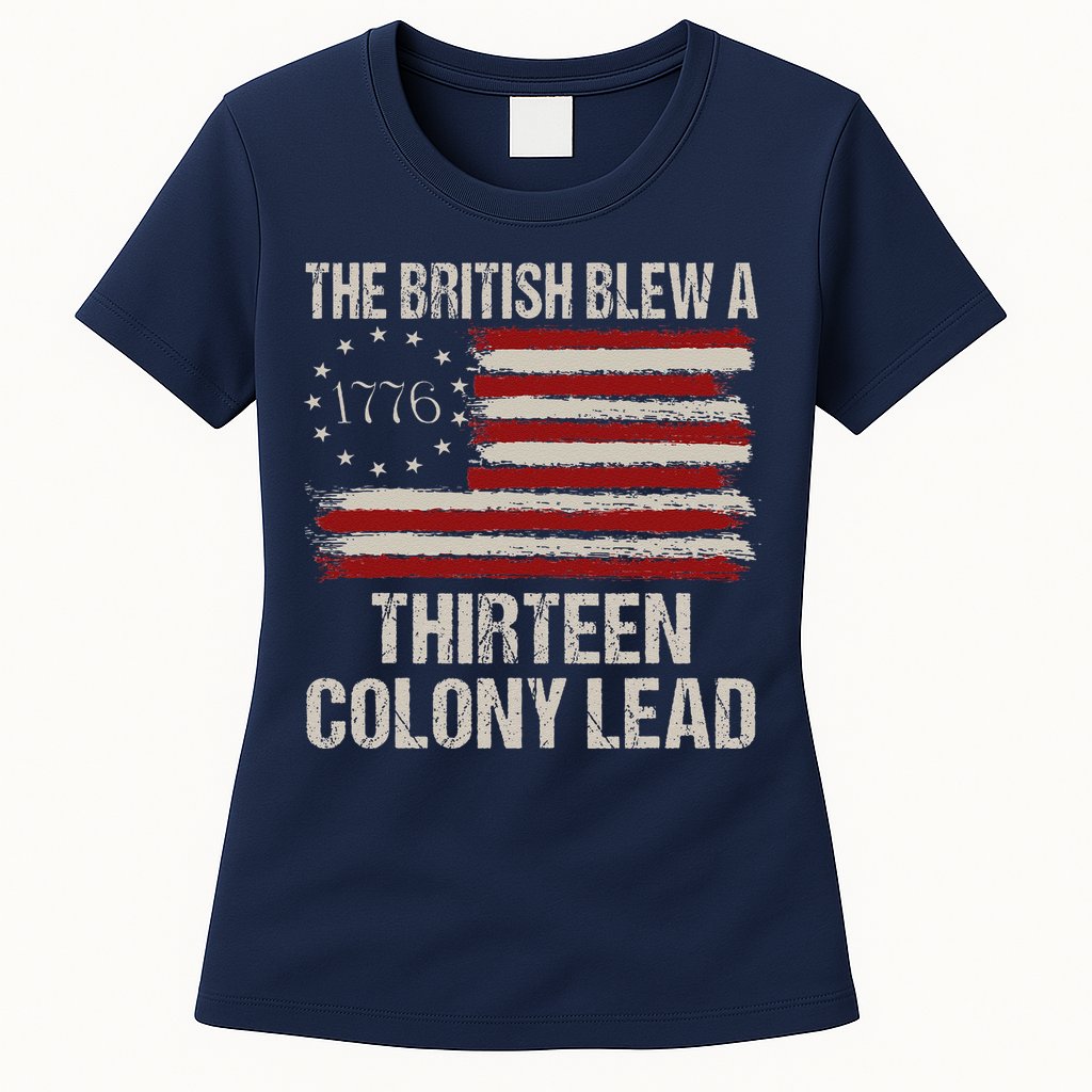 The British Blew A 13 Colony Lead Funny 4th Of July Funny Womens T-Shirt
