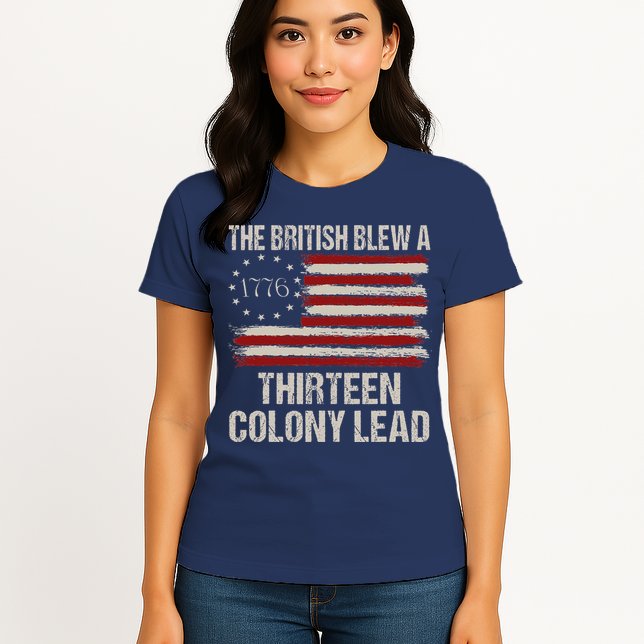 The British Blew A 13 Colony Lead Funny 4th Of July Funny Womens T-Shirt