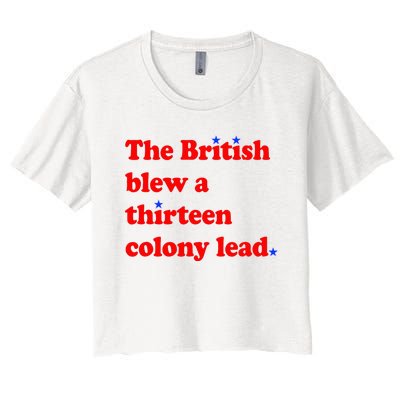 The British Blew A Thirteen Colony Lead 4th Of July Women's Crop Top Tee