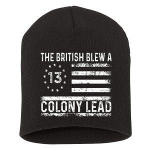 The British Blew A Thirteen Colony Lead Funny 4th Of July Short Acrylic Beanie