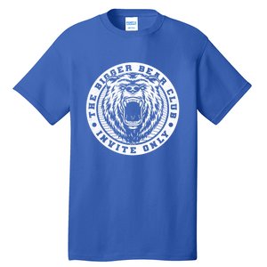 The Bigger Bear Club Mom Dad Nana Gift Tall T-Shirt