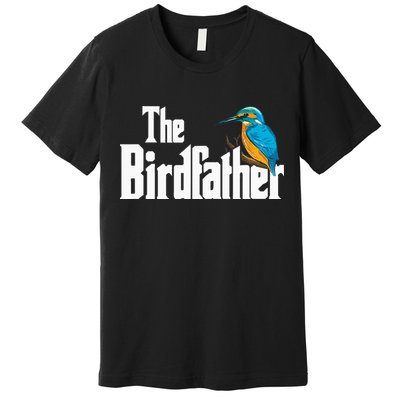 The Birdfather Bird Watching Funny Meme Birder Daddy Premium T-Shirt