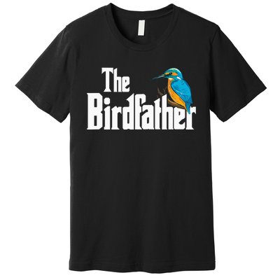 The Birdfather Bird Watching Funny Meme Birder Daddy Premium T-Shirt