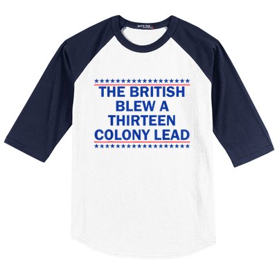 The British Blew A Thirteen Colony Lead Funny 4th Of July Baseball Sleeve Shirt