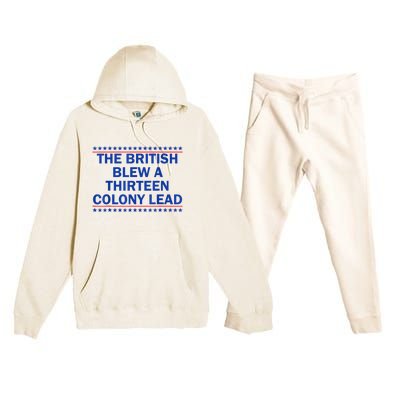 The British Blew A Thirteen Colony Lead Funny 4th Of July Premium Hooded Sweatsuit Set