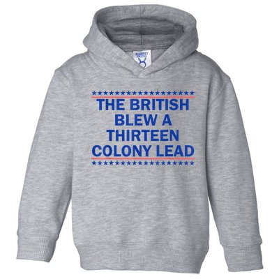 The British Blew A Thirteen Colony Lead Funny 4th Of July Toddler Hoodie