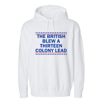 The British Blew A Thirteen Colony Lead Funny 4th Of July Garment-Dyed Fleece Hoodie