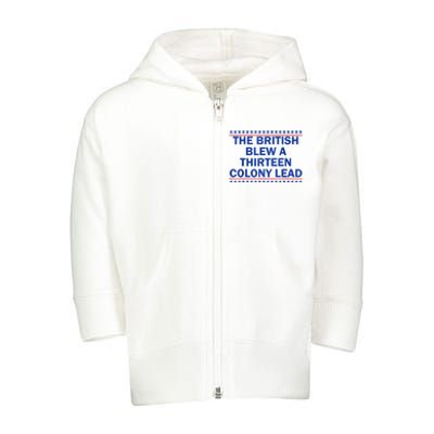 The British Blew A Thirteen Colony Lead Funny 4th Of July Toddler Zip Fleece Hoodie