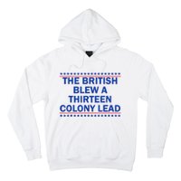 The British Blew A Thirteen Colony Lead Funny 4th Of July Hoodie