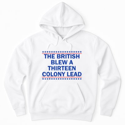 The British Blew A Thirteen Colony Lead Funny 4th Of July Hoodie