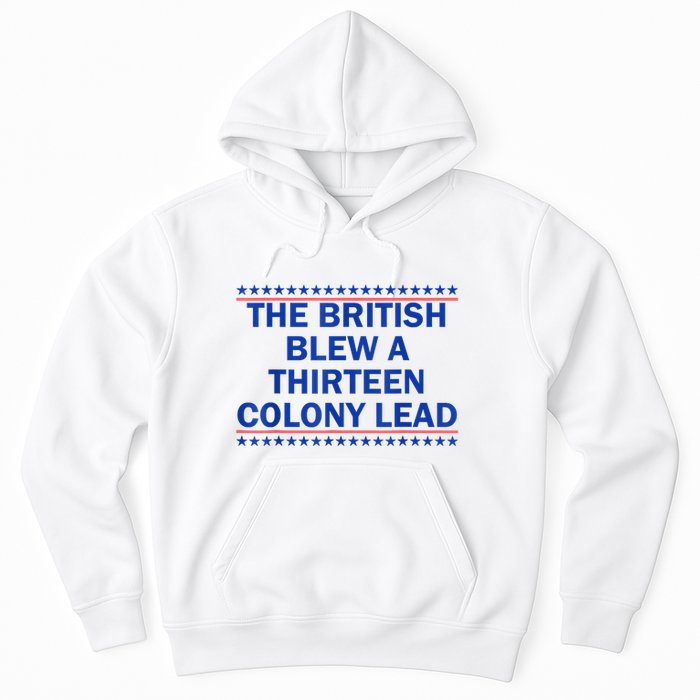 The British Blew A Thirteen Colony Lead Funny 4th Of July Hoodie