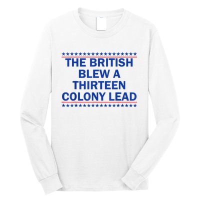 The British Blew A Thirteen Colony Lead Funny 4th Of July Long Sleeve Shirt