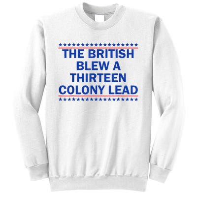 The British Blew A Thirteen Colony Lead Funny 4th Of July Sweatshirt