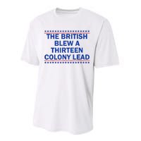 The British Blew A Thirteen Colony Lead Funny 4th Of July Performance Sprint T-Shirt