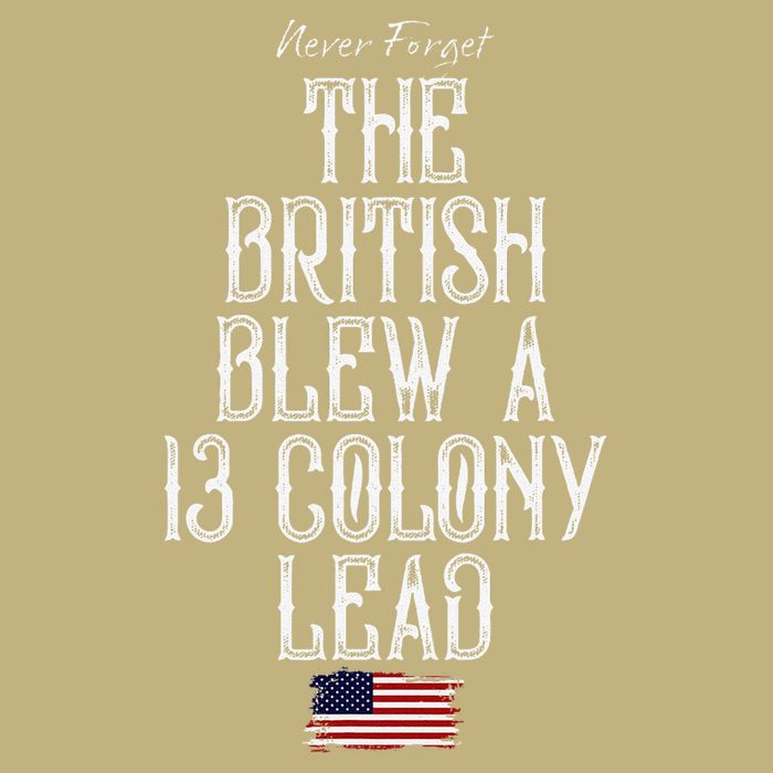 The British Blew A 13 Colony Lead T-Shirt