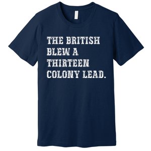 The British Blew A 13 Colony Lead Funny Philadelphia Premium T-Shirt