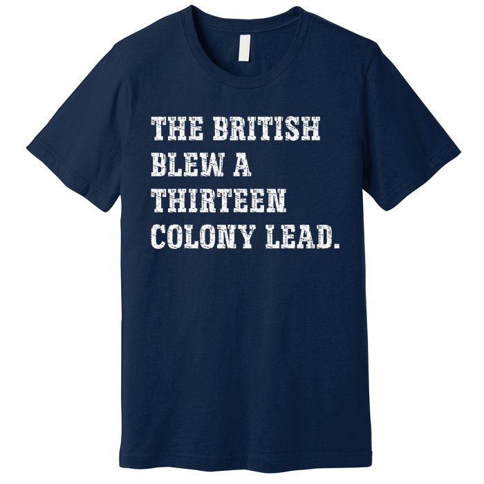 The British Blew A 13 Colony Lead Funny Philadelphia Premium T-Shirt