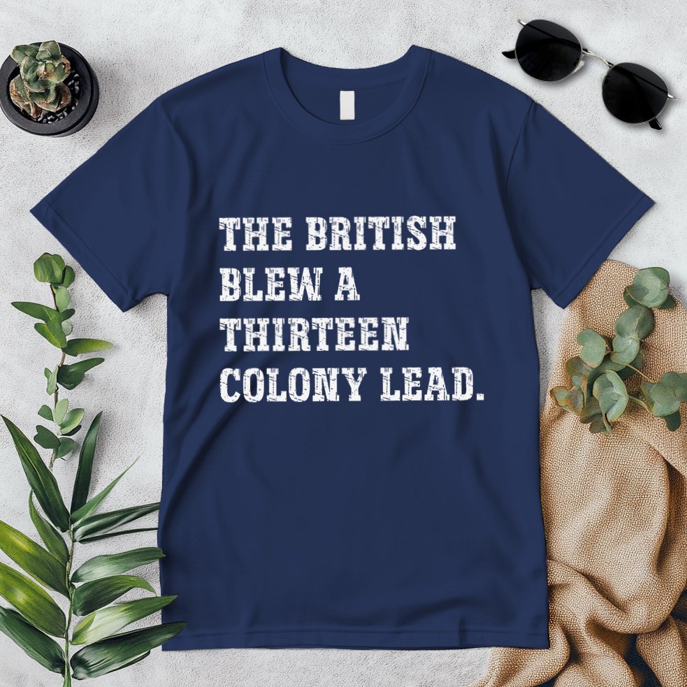 The British Blew A 13 Colony Lead Funny Philadelphia Premium T-Shirt
