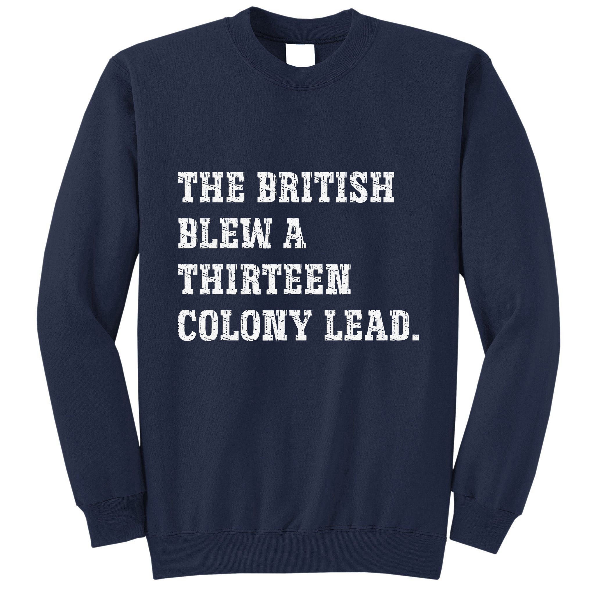The British Blew A 13 Colony Lead Funny Philadelphia Tall Sweatshirt