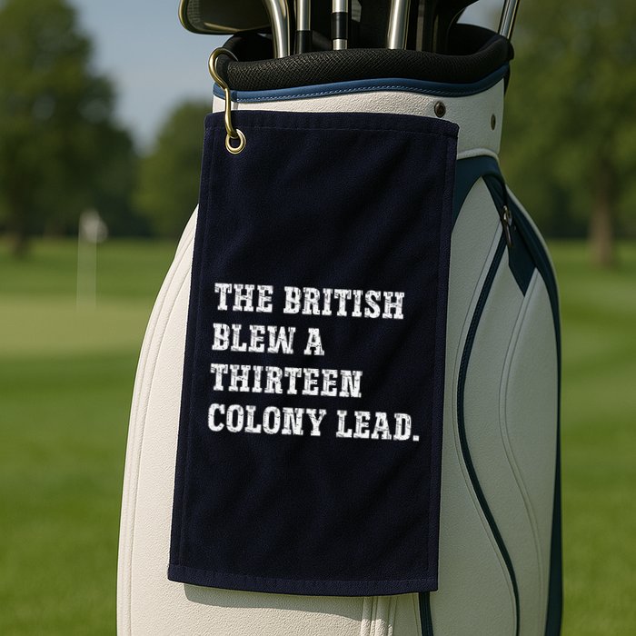 The British Blew A 13 Colony Lead Funny Philadelphia Golf Towel
