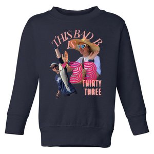 This Bad B Is Turnin 33 Toddler Sweatshirt