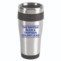The British Blew A Thirteen Colony Lead Funny 4th Of July 16oz Travel Tumbler
