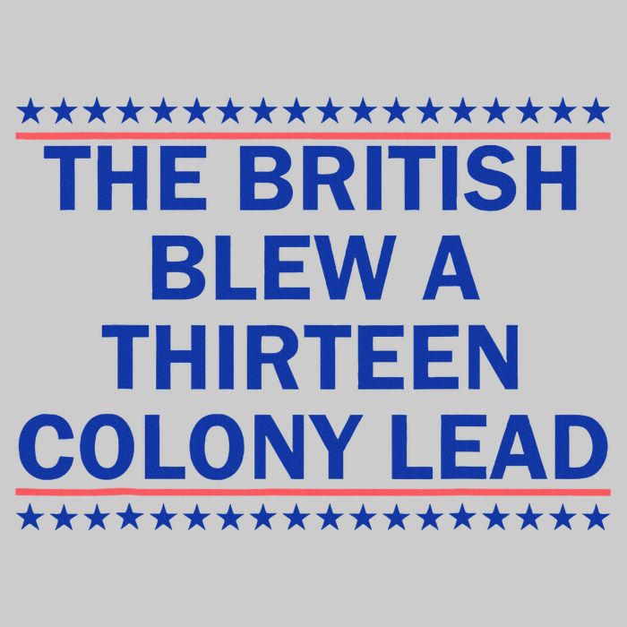 The British Blew A Thirteen Colony Lead Funny 4th Of July Tie-Dye T-Shirt