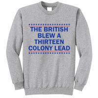 The British Blew A Thirteen Colony Lead Funny 4th Of July Tall Sweatshirt