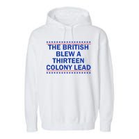 The British Blew A Thirteen Colony Lead Funny 4th Of July Garment-Dyed Fleece Hoodie