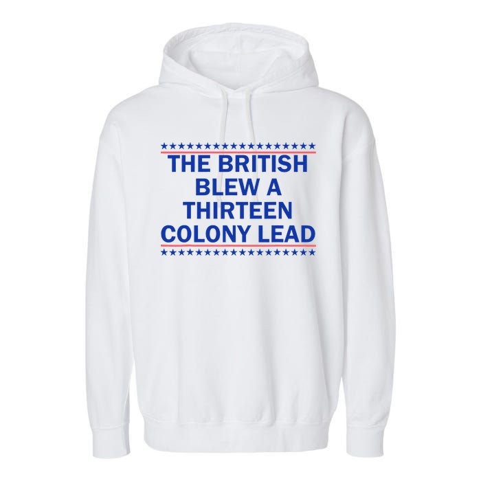 The British Blew A Thirteen Colony Lead Funny 4th Of July Garment-Dyed Fleece Hoodie