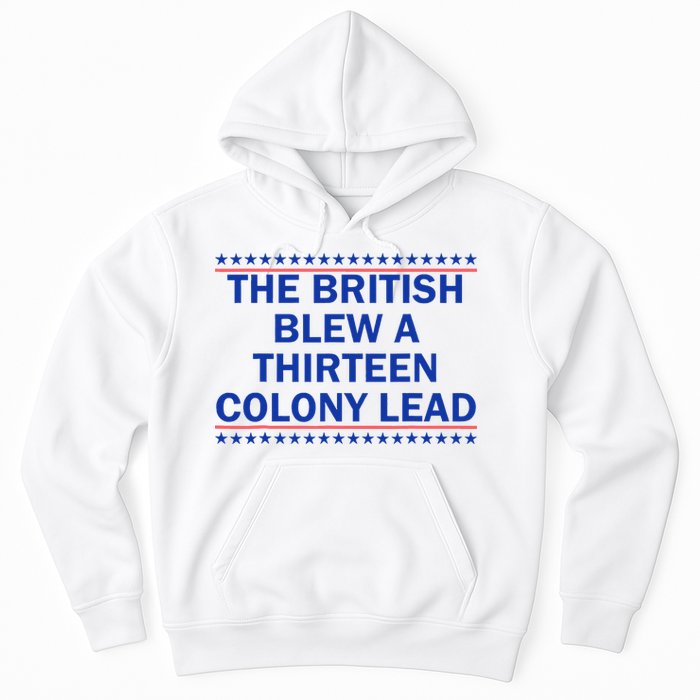 The British Blew A Thirteen Colony Lead Funny 4th Of July Hoodie
