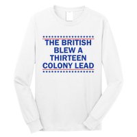 The British Blew A Thirteen Colony Lead Funny 4th Of July Long Sleeve Shirt