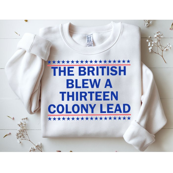 The British Blew A Thirteen Colony Lead Funny 4th Of July Sweatshirt