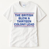 The British Blew A Thirteen Colony Lead Funny 4th Of July Tall T-Shirt