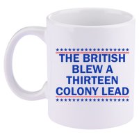 The British Blew A Thirteen Colony Lead Funny 4th Of July 11oz C Handle Ceramic Mug