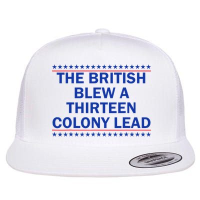 The British Blew A Thirteen Colony Lead Funny 4th Of July Flatbill Hat