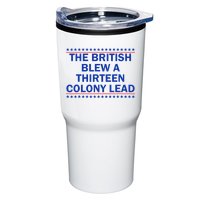 The British Blew A Thirteen Colony Lead Funny 4th Of July Tumbler