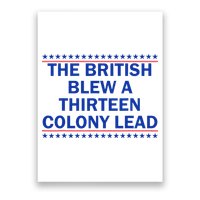 The British Blew A Thirteen Colony Lead Funny 4th Of July Poster