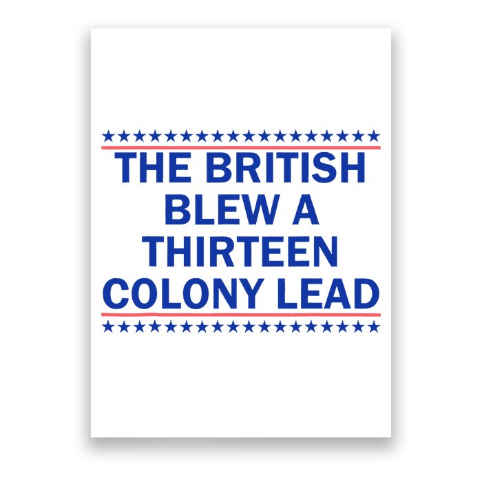 The British Blew A Thirteen Colony Lead Funny 4th Of July Poster