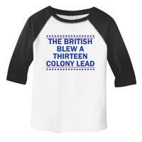 The British Blew A Thirteen Colony Lead Funny 4th Of July Toddler Fine Jersey T-Shirt