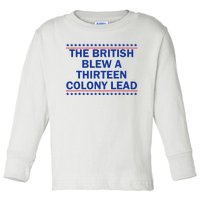 The British Blew A Thirteen Colony Lead Funny 4th Of July Toddler Long Sleeve Shirt