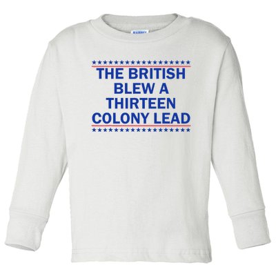 The British Blew A Thirteen Colony Lead Funny 4th Of July Toddler Long Sleeve Shirt