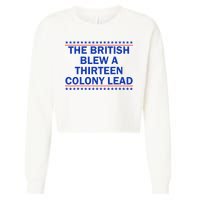 The British Blew A Thirteen Colony Lead Funny 4th Of July Cropped Pullover Crew