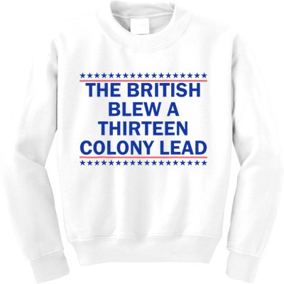 The British Blew A Thirteen Colony Lead Funny 4th Of July Kids Sweatshirt
