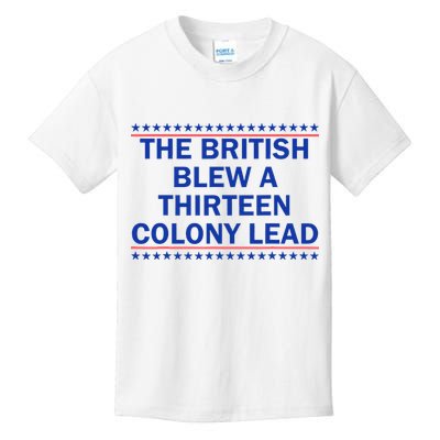 The British Blew A Thirteen Colony Lead Funny 4th Of July Kids T-Shirt